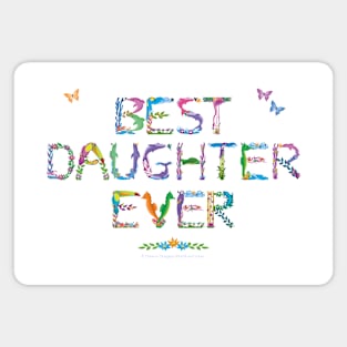 Best Daughter Ever - tropical word art Magnet